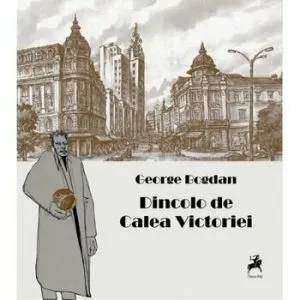 Dincolo de Calea Victoriei de George Bogdan