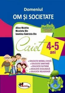 Domeniul Om si Societate. Caiet Pentru 4-5 Ani