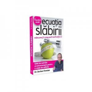 Ecuatia slabirii. Ghid de nutritie si antrenament pentru o viata de calitate