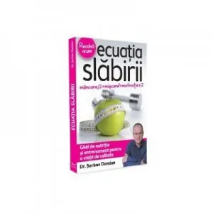 Ecuatia slabirii. Ghid de nutritie si antrenament pentru o viata de calitate