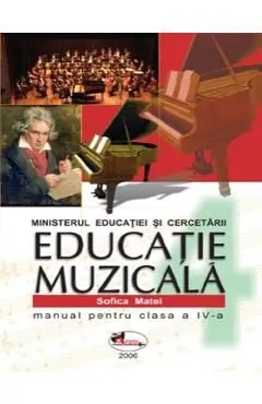 Educatie Muzicala - Clasa 4 - Manual de Sofica Matei