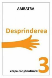 Etapa Constientizarii - Desprinderea Vol. 3