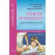 Exercitii de gramatica pentru clasele a 3-a si a 4-a. Ghid practic de invatare a gramaticii limbii romane de Luiza Chiazna