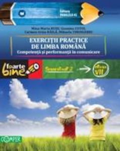 Exercitii Practice de Limba Romana. Competenta si performanta in comunicare. Semestrul II - Clasa a VII-a