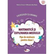 Exerseaza cu Aramis. Matematica si explorarea mediului. Fise de evaluare, clasa 1