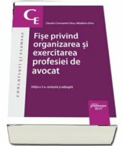 Fise OEPA. Organizarea si exercitarea profesiei de avocat, Ed. a 3-a de Claudiu Constantin Dinu