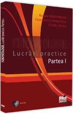 Fiziopatologie. Lucrari practice. Partea 1 de Roxana Maria Nemes
