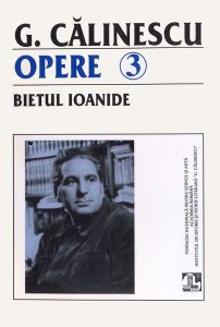 G. Călinescu. Bietul Ioanide (Opere 3 4) - 2 volume