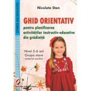 Ghid orientativ pentru planificarea activitatilor instructiv-educative din gradinita. Nivel 5-6 ani