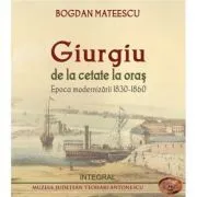 Giurgiu, de la cetate la oras. Epoca modernizarii (1830-1860) de Bogdan Mateescu