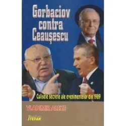 Gorbaciov contra Ceausescu de Vladimir Alexe