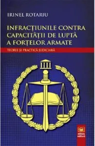 Infractiunile contra capacitatii de lupta a fortelor armate de Irinel Rotariu