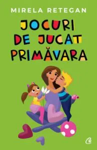 Jocuri de jucat primavara de Mirela Retegan