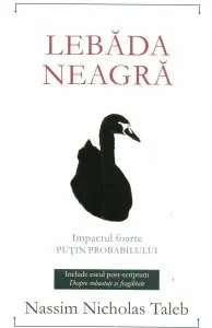 Lebada neagra. Impactul foarte putin probabilului de Nassim Nicholas Taleb