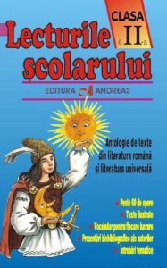 Lecturile scolarului, clasa II. Antologie de texte din literatura romana si universala