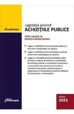 Legislatia privind achizitiile publice Act. 1 mai 2023 de Dumitru-Daniel Serban