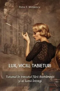 Lux, viciu, tabieturi. Tutunul in trecutul Tarii Romanesti si al lumii intregi