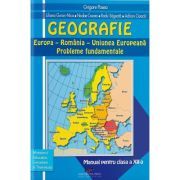 Manual Geografie. Europa, Romania, U E. Probleme fundamentale. Pentru clasa a 12-a