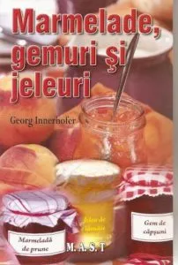 Marmelade, gemuri si jeleuri de Georg Innerhofer