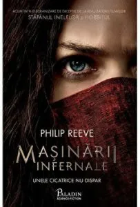 Masinarii infernale. Unel cicatrice nu dispar de Philip Reeve