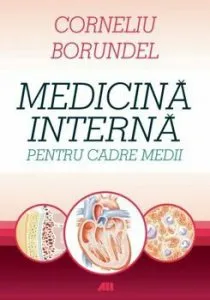 Medicina interna pentru cadre medii. Editia a IV-a, revizuita de Corneliu Borundel