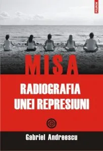 MISA. Radiografia unei represiuni de Gabriel Andreescu