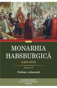 Monarhia Habsburgica 1848-1918 Vol.4: Problema confesionala