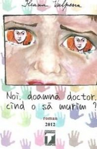 Noi, doamna doctor, cand o sa murim?