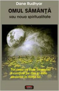Omul samanta sau noua spiritualitate de Dane Rudhyar