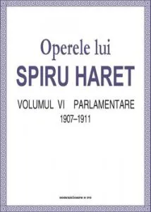 Operele lui Spiru Haret vol. VI - Parlamentare 1895-1899 de Spiru Haret