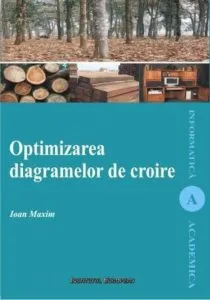 Optimizarea diagramelor de croire de Maxim Ioan