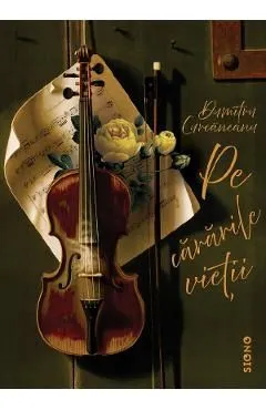 Pe cararile vietii de Dumitru Curcaneanu