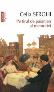 Pe firul de paianjen al memoriei Ed.2018 de Cella Serghi