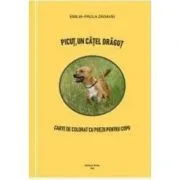 Picut, un catel dragut. Carte de colorat cu poezii pentru copii de Emilia-Paula Zagavei