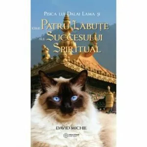 Pisica lui Dalai Lama si cele patru labute ale succesului spiritual de David Michie