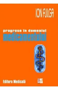 Progrese in domeniul medicamentului de Ion Fulga