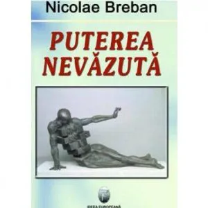 Puterea Nevazuta de Nicolae Breban
