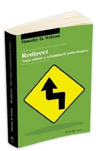 Redirect. Noua stiinta a schimbarii psihologice