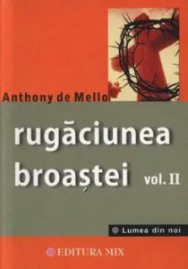Rugaciunea broastei -Vol. 2 de Anthony de Mello