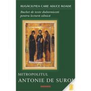 Rugaciunea care aduce roade. Buchet de texte duhovnicesti pentru lectura zilnica