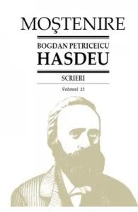 Scrieri Vol.12 de Bogdan Petriceicu Hasdeu