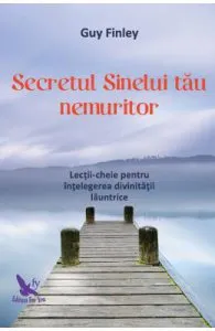 Secretul Sinelui tau nemuritor de Guy Finley