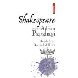 Shakespeare interpretat de Adrian Papahagi. Regele Ioan de Adrian Papahagi