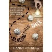 Slalom prin viata. Urmarirea lui Dumnezeu in situatii extrem de neconventionale si cu totul neasteptate de Nancy Ortberg