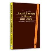 Statistica aplicata in stiintele socio-umane. Notiuni de baza – statistici univariate de Cristian Opariuc-Dan
