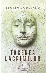 Tacerea lacrimilor de Florin Codleanu