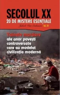Tainele murdare ale unor povești controversate care au modelat civilizația modernă (Vol. 15) de Jakob van Eriksson