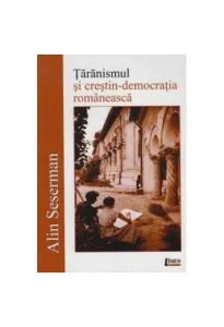 Țărănismul și crestin -democrația românească