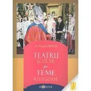 Teatru scolar pe teme religioase de Pr. Vasile Nistor