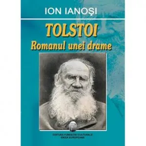 Tolstoi. Romanul unei drame de Ion Ianosi